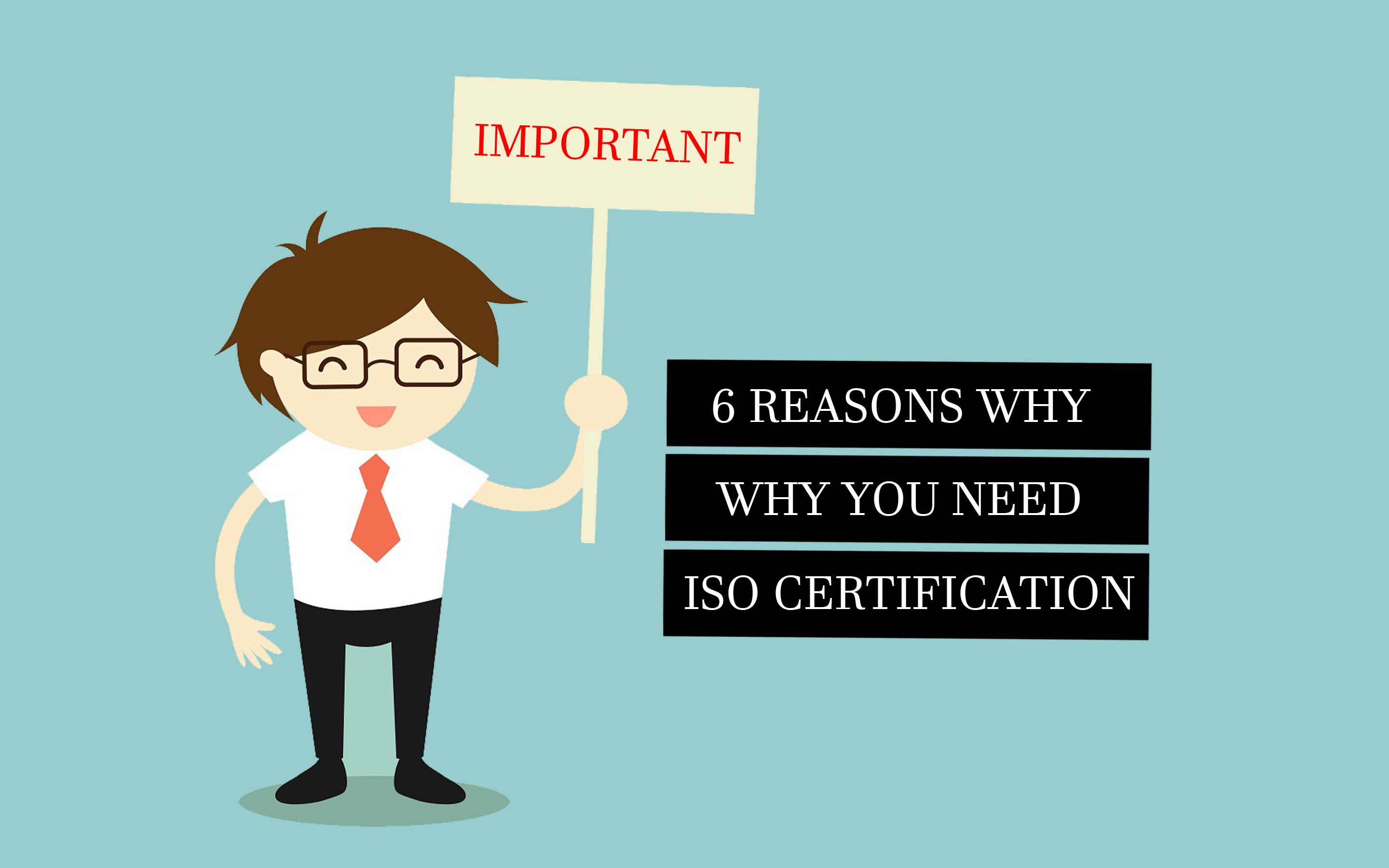 6 Reasons Why You Need ISO Certification