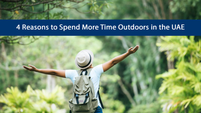 4 Top Reasons to Spend More Outdoors in the UAE 4 Top Reasons to Spend More Outdoors in the UAE