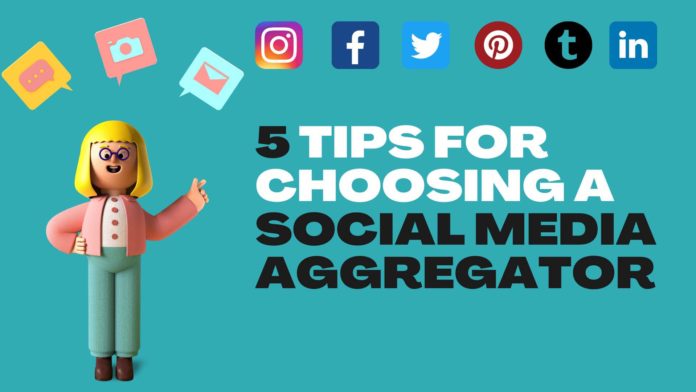 Top 5 tips for choosing a Social Media Aggregator Top 5 tips for choosing a Social Media Aggregator