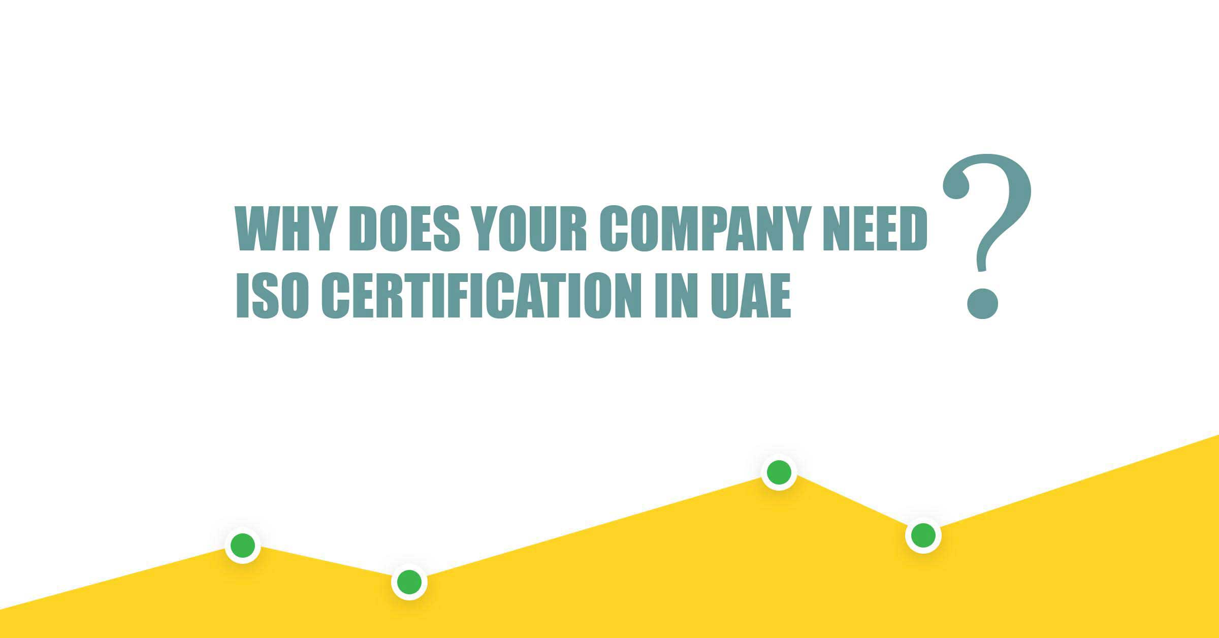 Why Does Your Company Need ISO Certification in UAE