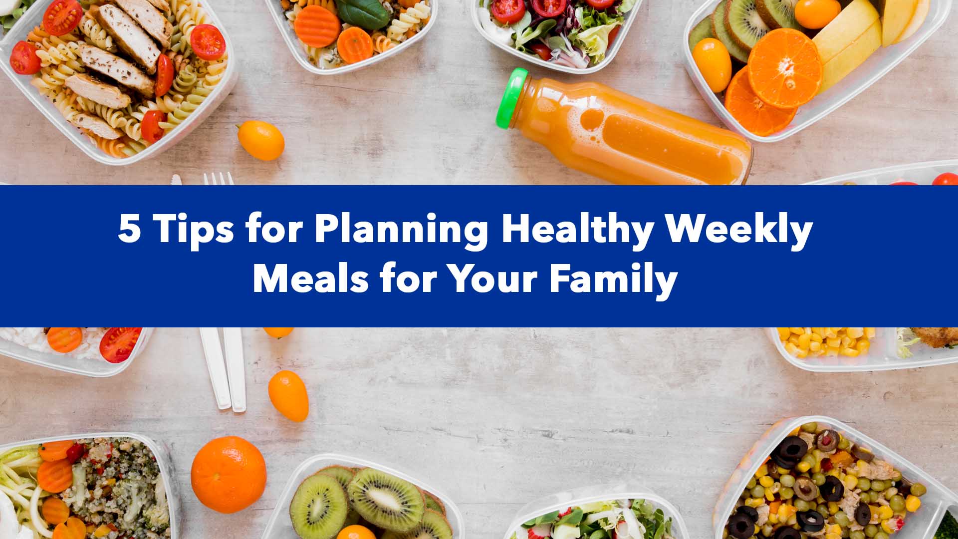 5 Tips for Planning Healthy Weekly Meals for Your Family